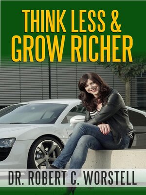 cover image of Think Less and Grow Richer